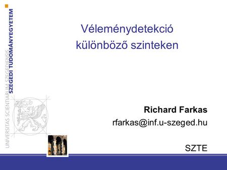 Véleménydetekció különböző szinteken Richard Farkas SZTE.