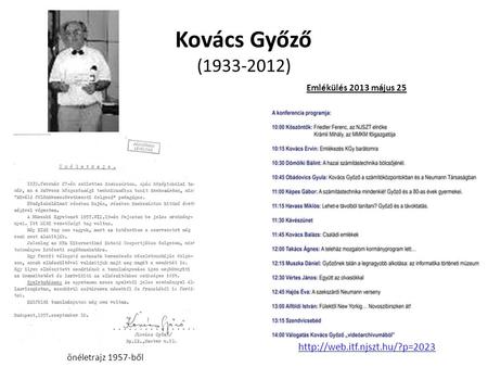 Kovács Győző (1933-2012) http://web.itf.njszt.hu/?p=2023 Emlékülés 2013 május 25 http://web.itf.njszt.hu/?p=2023 önéletrajz 1957-ből.