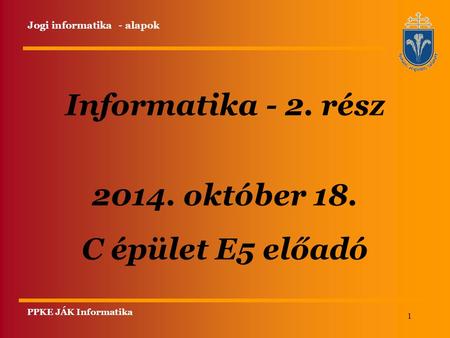 Informatika - 2. rész október 18. C épület E5 előadó