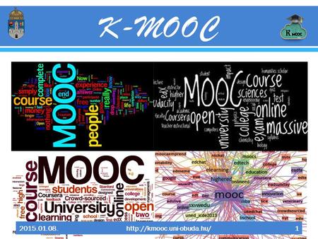 K-MOOC 2015.01.08. http://kmooc.uni-obuda.hu/.
