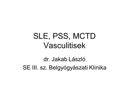 SLE, PSS, MCTD Vasculitisek
