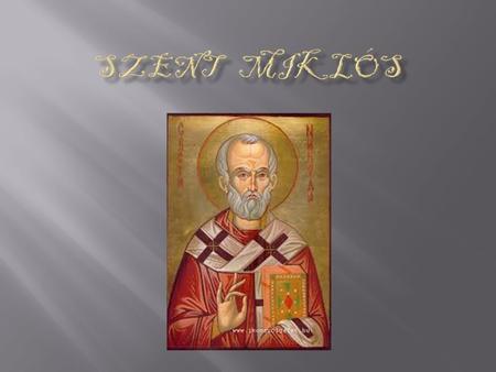 Miklós valószínűleg 270 és 286 között született Patara kisvárosban, Kis-Ázsiában. 19 éves volt, amikor nagybátyja (szintén Miklós myrai püspök) pappá.