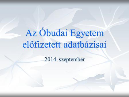 Az Óbudai Egyetem előfizetett adatbázisai 2014. szeptember.