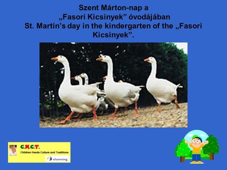 Szent Márton-nap a „Fasori Kicsinyek” óvodájában St. Martin’s day in the kindergarten of the „Fasori Kicsinyek”.