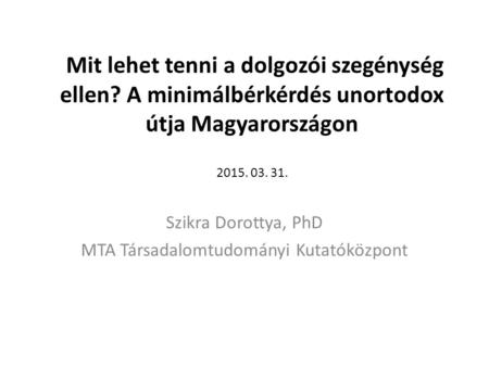 Szikra Dorottya, PhD MTA Társadalomtudományi Kutatóközpont