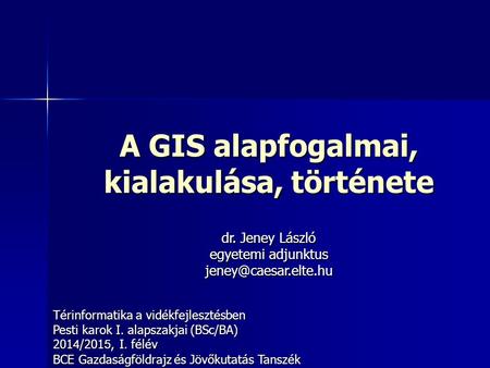 A GIS alapfogalmai, kialakulása, története