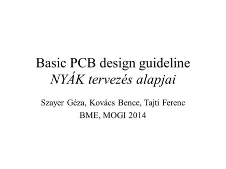 Basic PCB design guideline NYÁK tervezés alapjai