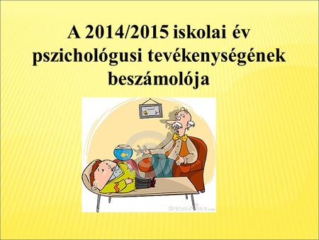 A 2014/2015 iskolai év pszichológusi tevékenységének beszámolója.