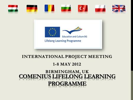 INTERNATIONAL PROJECT MEETING 1-8 MAY 2012 BIRMINGHAM, UK.