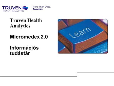 Truven Health Analytics Micromedex 2.0 Információs tudástár.