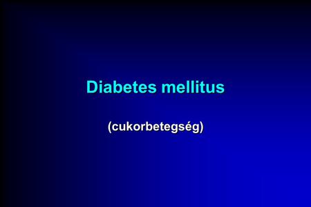 Diabetes mellitus (cukorbetegség). Diabetes mellitus Definíció: Az anyagcsere örökölhető krónikus betegsége, melynek alapja az abszolút vagy relatív inzulinhiány.
