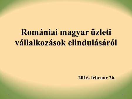 Romániai magyar üzleti vállalkozások elindulásáról 2016. február 26.