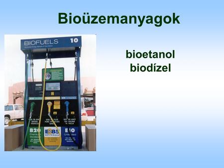 Bioüzemanyagok bioetanol biodízel. Mik azok a bioüzemanyagok? A bioüzemanyagok növényi vagy állati erdetű, tehát nem fosszilis motorhajtó anyagok. Napjainkban.