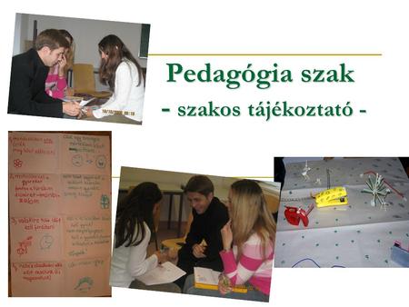 Pedagógia szak - szakos tájékoztató -. Mit tanulunk a pedagógia alapszakon? Alapozás:  Tanulás, kommunikáció, szocializáció; Bevezetés a pszichológiába;