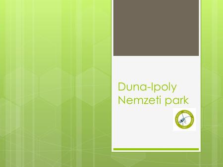 Duna-Ipoly Nemzeti park. Kialakulása  A Duna–Ipoly Nemzeti Park (rövidítése: DINP) Magyarország leggazdagabb élővilágú nemzeti parkjainak egyike.  1997-ben.