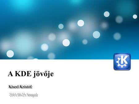 A KDE jövője Kiszel Kristóf 2011.09.23. Szeged. A tartalomból ● Nokia, Qt, és KDE ● Qt Project ● Qt 5 ● KDE Frameworks 5.0 ● Túl az X-en: Wayland és Kwin.
