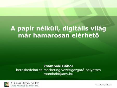 A papír nélküli, digitális világ már hamarosan elérhető Zsámboki Gábor kereskedelmi és marketing vezérigazgató-helyettes