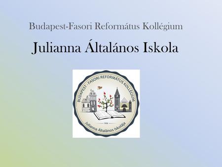 Budapest-Fasori Református Kollégium Julianna Általános Iskola.