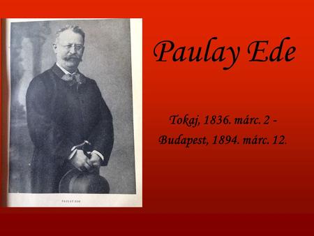 Paulay Ede Tokaj, 1836. márc. 2 - Budapest, 1894. márc. 12.