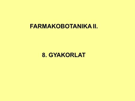 FARMAKOBOTANIKA II. 8. GYAKORLAT. Salicaceae Fűz(fa)félék.