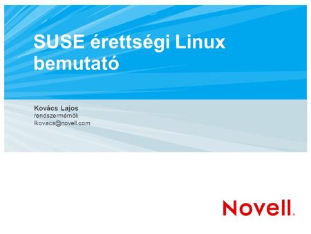 SUSE érettségi Linux bemutató Kovács Lajos rendszermérnök