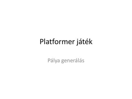 Platformer játék Pálya generálás. Új projekt Csináljunk új 2D projektet Neve legyen Platformer Kép asseteket töltsük le, és importáljuk a projektbe Majd.