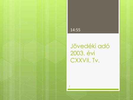 Jövedéki adó évi CXXVII. Tv.