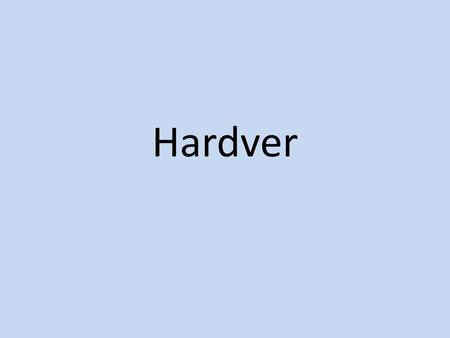 Hardver.