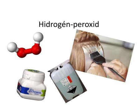 Hidrogén-peroxid.