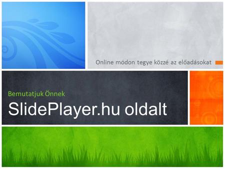 Bemutatjuk Önnek SlidePlayer.hu oldalt