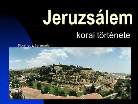 Jeruzsálem korai története Sion hegy, Jeruzsálem.