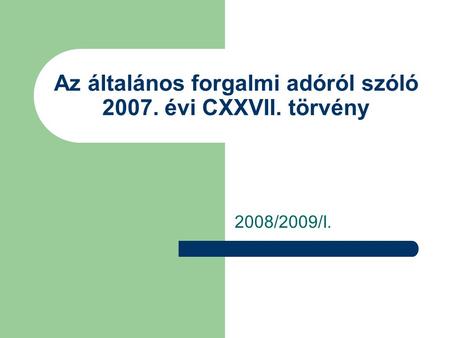 Az általános forgalmi adóról szóló évi CXXVII. törvény