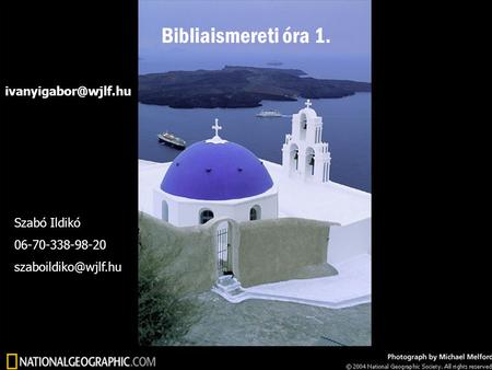 Szabó Ildikó 06-70-338-98-20 Bibliaismereti óra 1.