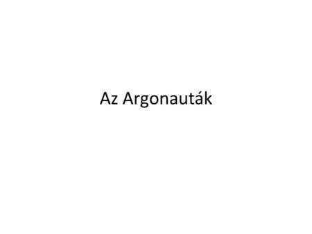 Az Argonauták.