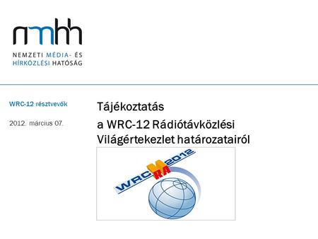 Tájékoztatás a WRC-12 Rádiótávközlési Világértekezlet határozatairól