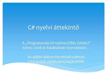 C# nyelvi áttekintő A „Programozás C# nyelven (Illés Zoltán)”