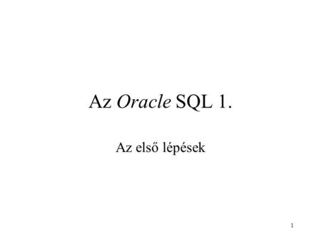 Az Oracle SQL 1. Az első lépések.