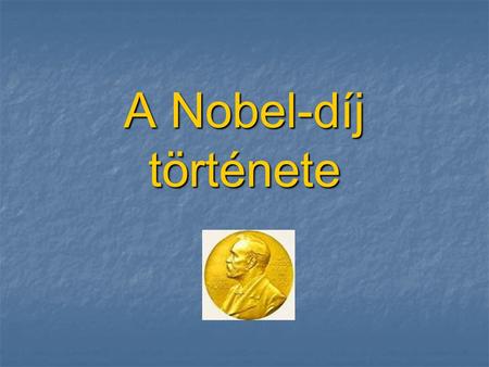 A Nobel-díj története.