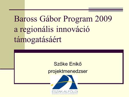 Baross Gábor Program 2009 a regionális innováció támogatásáért