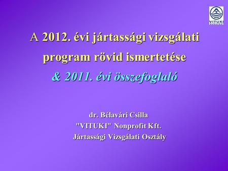 A 2012. évi jártassági vizsgálati program rövid ismertetése & 2011. évi összefoglaló A 2012. évi jártassági vizsgálati program rövid ismertetése & 2011.