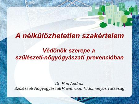 Dr. Pop Andrea Szülészeti-Nőgyógyászati Prevenciós Tudományos Társaság