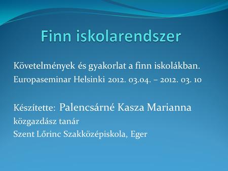 Finn iskolarendszer Követelmények és gyakorlat a finn iskolákban.