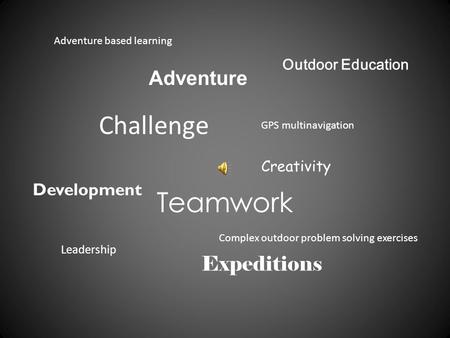 Challenge Teamwork Adventure GPS multinavigation Outdoor Education Leadership Expeditions Complex outdoor problem solving exercises Creativity Adventure.