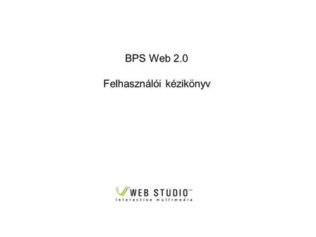 BPS Web 2.0 Felhasználói kézikönyv. A szerkesztő főoldala A bejelentkezett felhasználóA szerkesztő főmenürendszere Stílusformázások Nyelv- és nézetváltás.