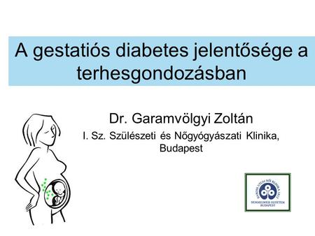 A gestatiós diabetes jelentősége a terhesgondozásban