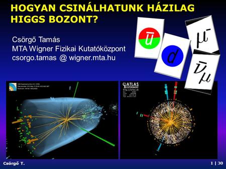 Hogyan csinálHATUNK HÁZILAG Higgs bozont?