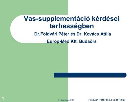 Vas-supplementáció kérdései terhességben Dr. Földvári Péter és Dr