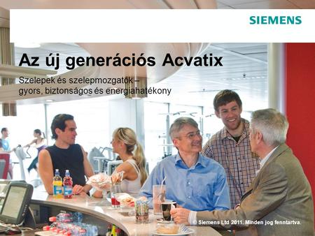 © Siemens Ltd 2011. Minden jog fenntartva. Az új generációs Acvatix Szelepek és szelepmozgatók – gyors, biztonságos és energiahatékony.