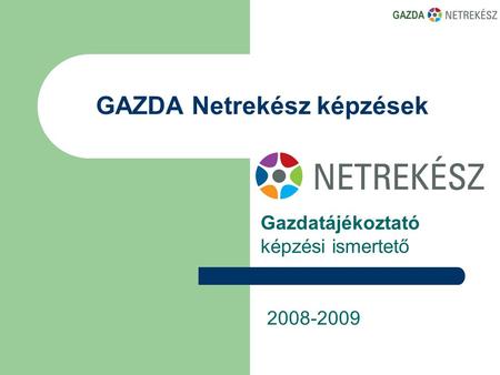 GAZDA Netrekész képzések Gazdatájékoztató képzési ismertető 2008-2009.