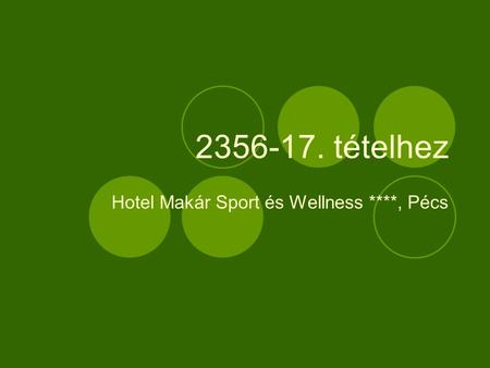 2356-17. tételhez Hotel Makár Sport és Wellness ****, Pécs.